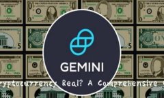 Is Cryptocurrency Real? A Comprehensive Guide