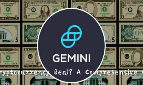 Is Cryptocurrency Real? A Comprehensive Guide